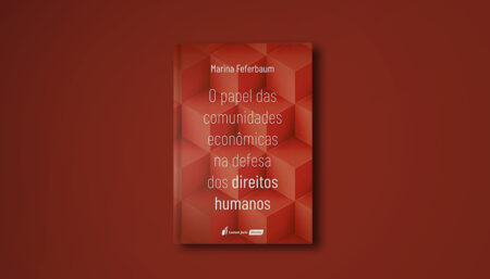 O Papel das Comunidades Econômicas na Defesa dos Direitos Humanos. Marina Feferbaum